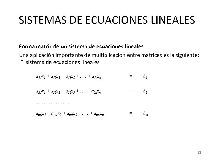 SISTEMAS DE ECUACIONES LINEALES Forma matriz de un sistema de ecuaciones lineales Una aplicación