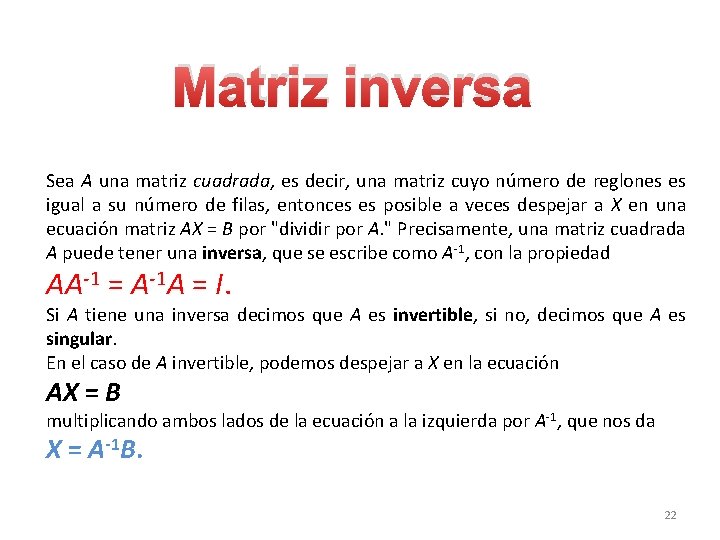 Matriz inversa Sea A una matriz cuadrada, es decir, una matriz cuyo número de