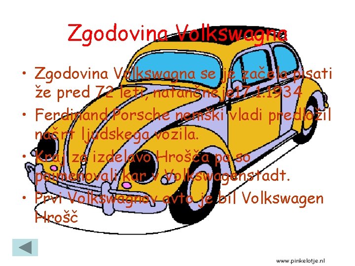 Zgodovina Volkswagna • Zgodovina Volkswagna se je začela pisati že pred 72 leti, natančneje