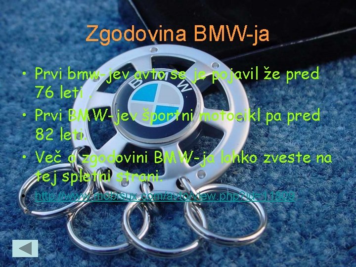 Zgodovina BMW-ja • Prvi bmw-jev avto se je pojavil že pred 76 leti. •