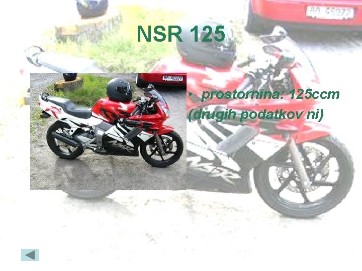 NSR 125 • prostornina: 125 ccm (drugih podatkov ni) 