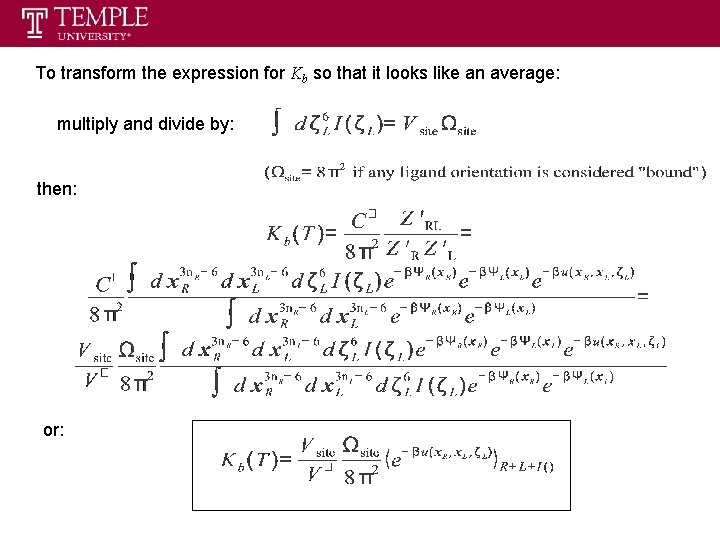 To transform the expression for Kb so that it looks like an average: multiply