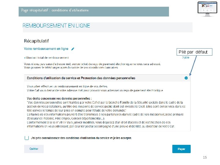 Page récapitulatif : conditions d’utilisations Plié par défaut 15 