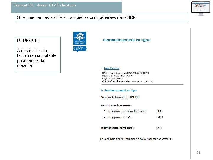 Paiement OK : dossier NIMS allocataires Si le paiement est validé alors 2 pièces