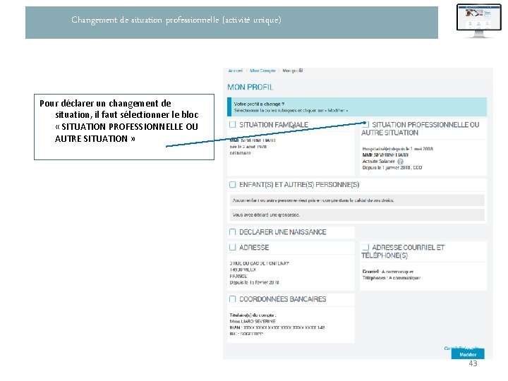 Changement de situation professionnelle (activité unique) Pour déclarer un changement de situation, il faut