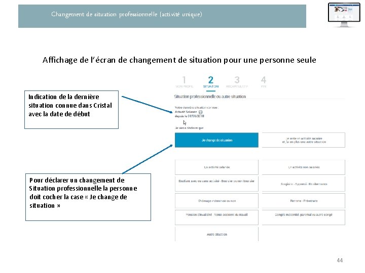 Changement de situation professionnelle (activité unique) Affichage de l’écran de changement de situation pour