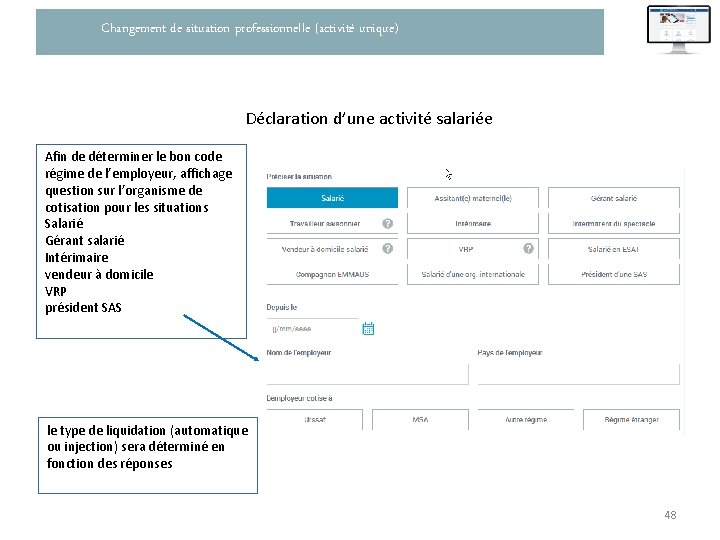 Changement de situation professionnelle (activité unique) Déclaration d’une activité salariée Afin de déterminer le