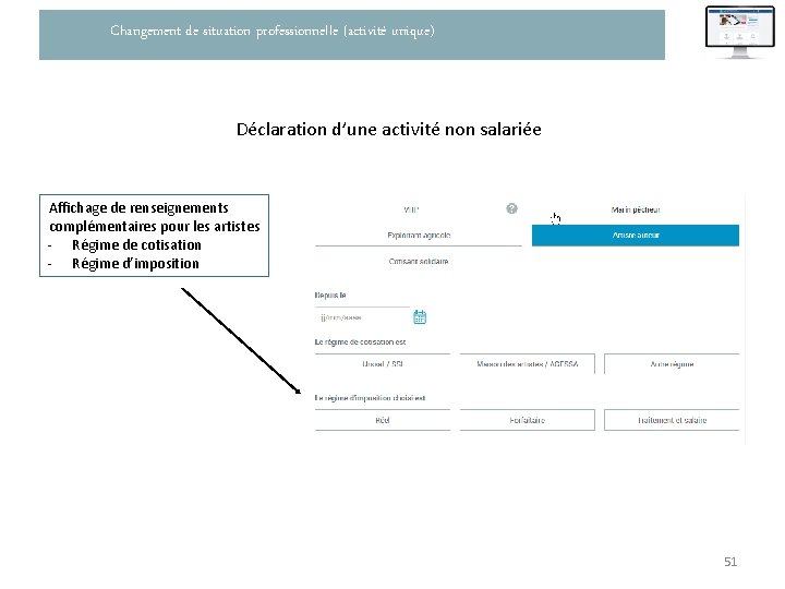 Changement de situation professionnelle (activité unique) Déclaration d’une activité non salariée Affichage de renseignements