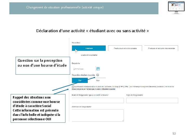 Changement de situation professionnelle (activité unique) Déclaration d’une activité « étudiant avec ou sans