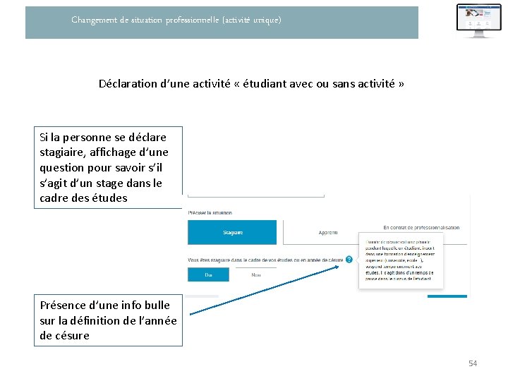 Changement de situation professionnelle (activité unique) Déclaration d’une activité « étudiant avec ou sans