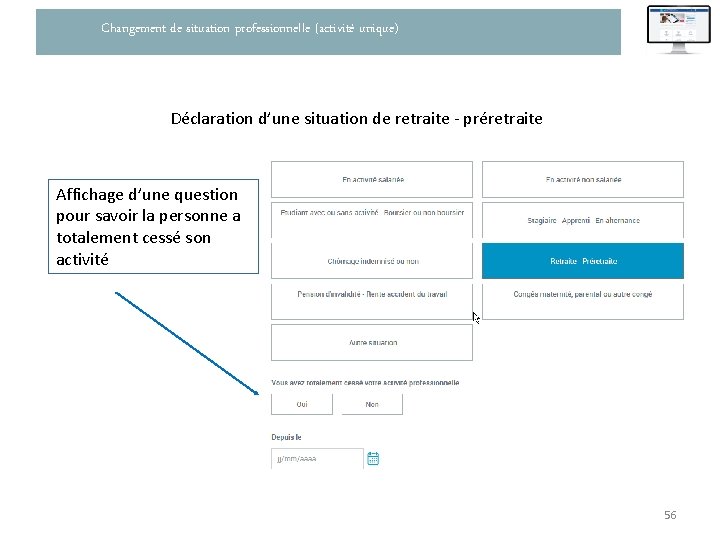 Changement de situation professionnelle (activité unique) Déclaration d’une situation de retraite - préretraite Affichage