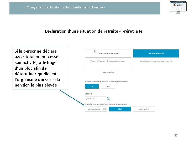 Changement de situation professionnelle (activité unique) Déclaration d’une situation de retraite - préretraite Si