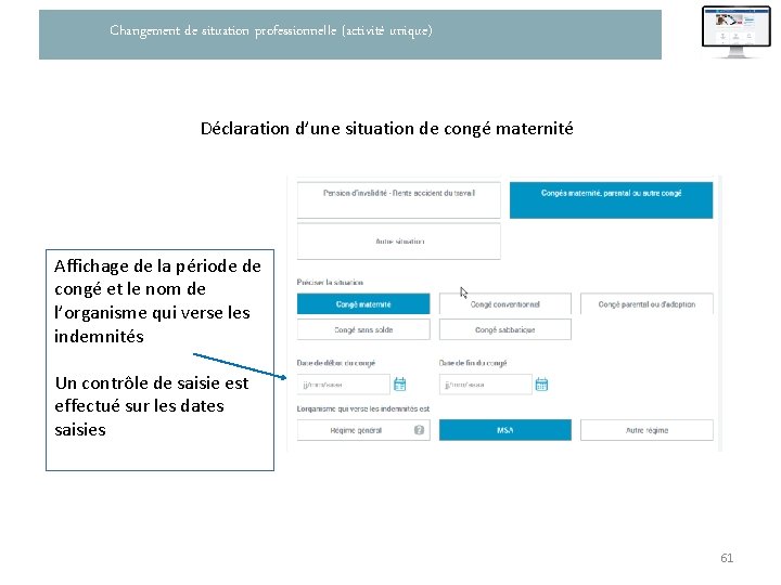 Changement de situation professionnelle (activité unique) Déclaration d’une situation de congé maternité Affichage de