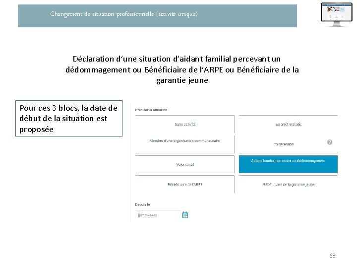 Changement de situation professionnelle (activité unique) Déclaration d’une situation d’aidant familial percevant un dédommagement