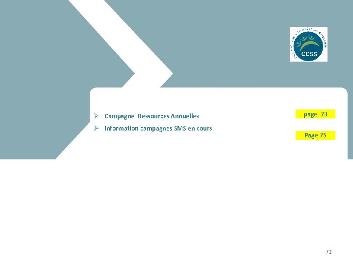 Ø Campagne Ressources Annuelles Ø Information campagnes SMS en cours page 73 Page 75