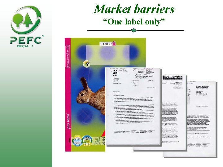 Market barriers “One label only” PEFC/04 -1 -1 