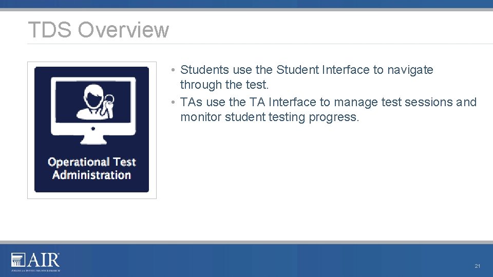 TDS Overview • Students use the Student Interface to navigate through the test. •