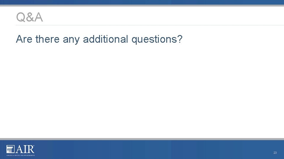 Q&A Are there any additional questions? 23 