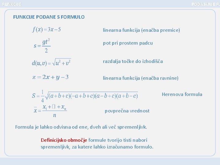 FUNKCIJE PODAJANJE FU FUNKCIJE PODANE S FORMULO linearna funkcija (enačba premice) pot pri prostem