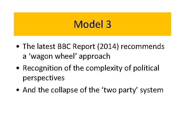 Model 3 • The latest BBC Report (2014) recommends a ‘wagon wheel’ approach •