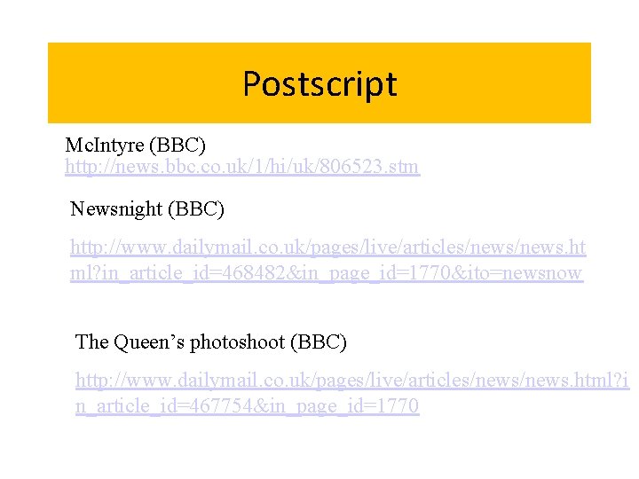Postscript Mc. Intyre (BBC) http: //news. bbc. co. uk/1/hi/uk/806523. stm Newsnight (BBC) http: //www.