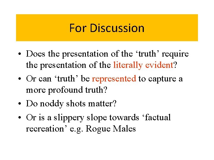 For Discussion • Does the presentation of the ‘truth’ require the presentation of the