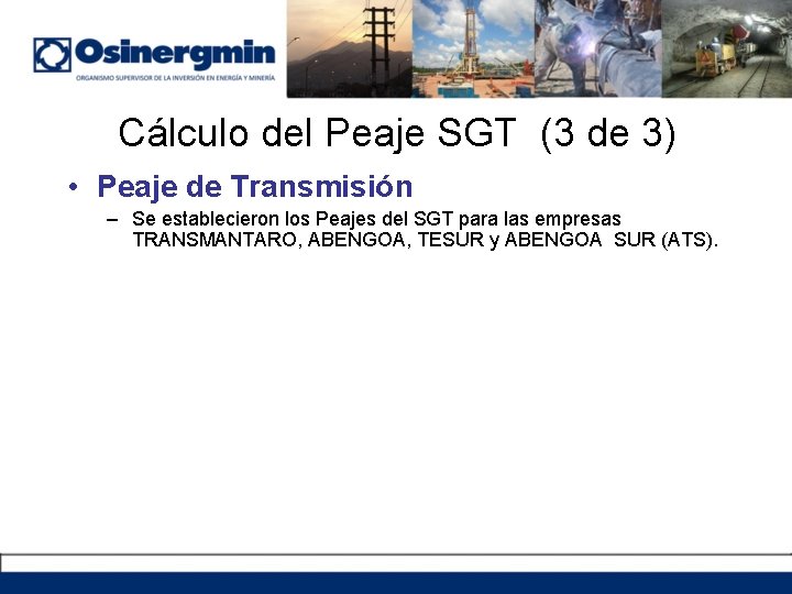 Cálculo del Peaje SGT (3 de 3) • Peaje de Transmisión – Se establecieron