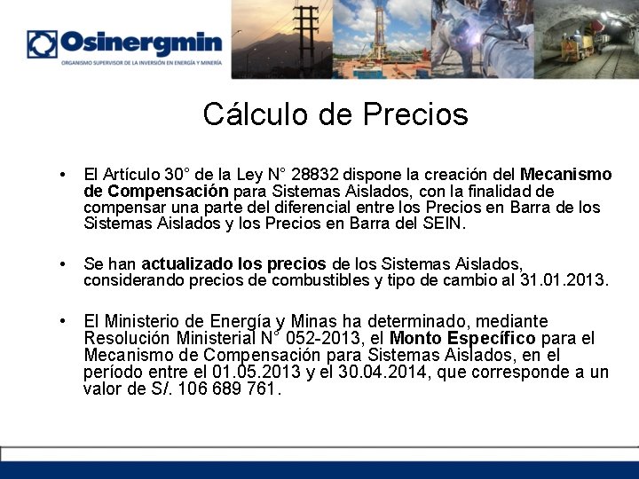 Cálculo de Precios • El Artículo 30° de la Ley N° 28832 dispone la