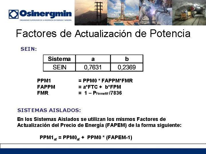 Factores de Actualización de Potencia SEIN: PPM 1 FAPPM FMR = PPM 0 *