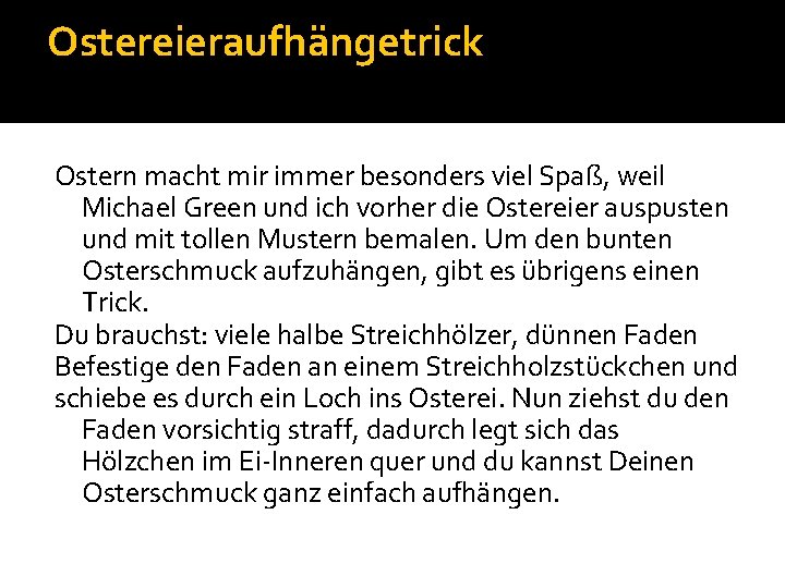 Ostereieraufhängetrick Ostern macht mir immer besonders viel Spaß, weil Michael Green und ich vorher