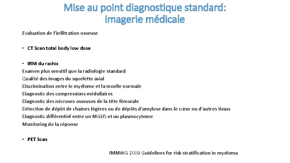 Mise au point diagnostique standard: imagerie médicale Evaluation de l’infiltration osseuse • CT Scan