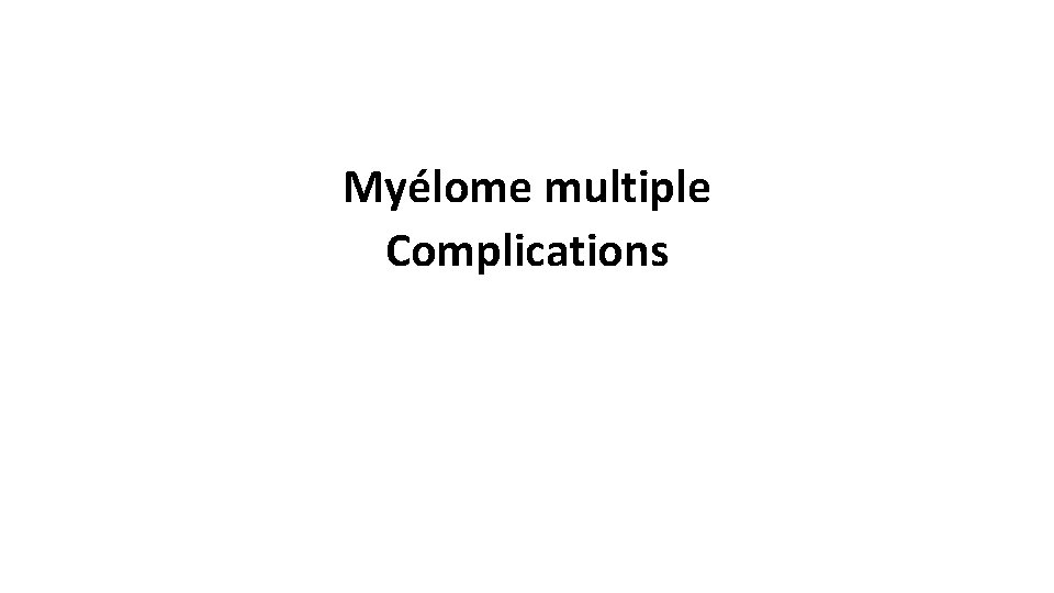 Myélome multiple Complications 