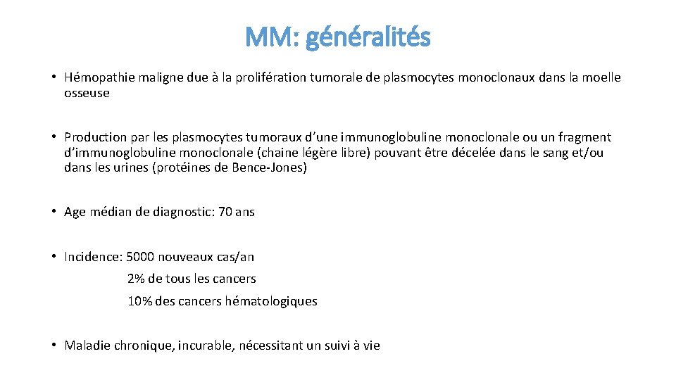 MM: généralités • Hémopathie maligne due à la prolifération tumorale de plasmocytes monoclonaux dans