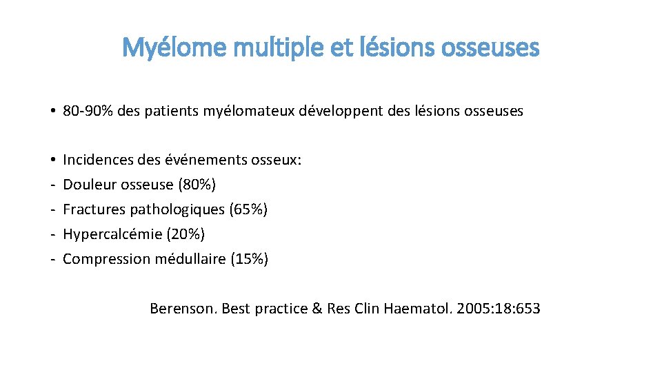 Myélome multiple et lésions osseuses • 80 -90% des patients myélomateux développent des lésions