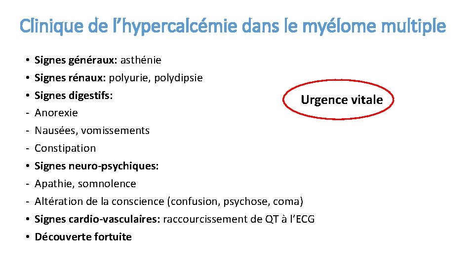 Clinique de l’hypercalcémie dans le myélome multiple • • • Signes généraux: asthénie Signes
