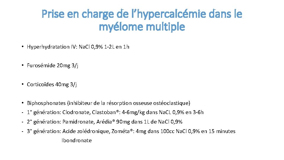Prise en charge de l’hypercalcémie dans le myélome multiple • Hyperhydratation IV: Na. Cl