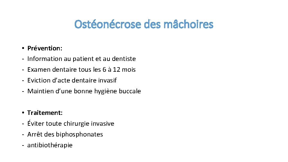 Ostéonécrose des mâchoires • - Prévention: Information au patient et au dentiste Examen dentaire