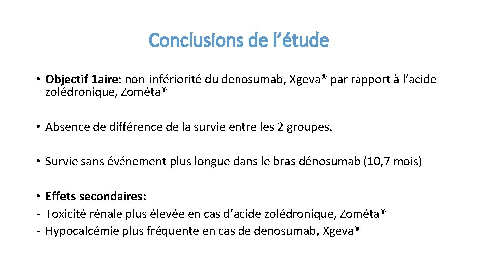 Conclusions de l’étude • Objectif 1 aire: non-infériorité du denosumab, Xgeva® par rapport à