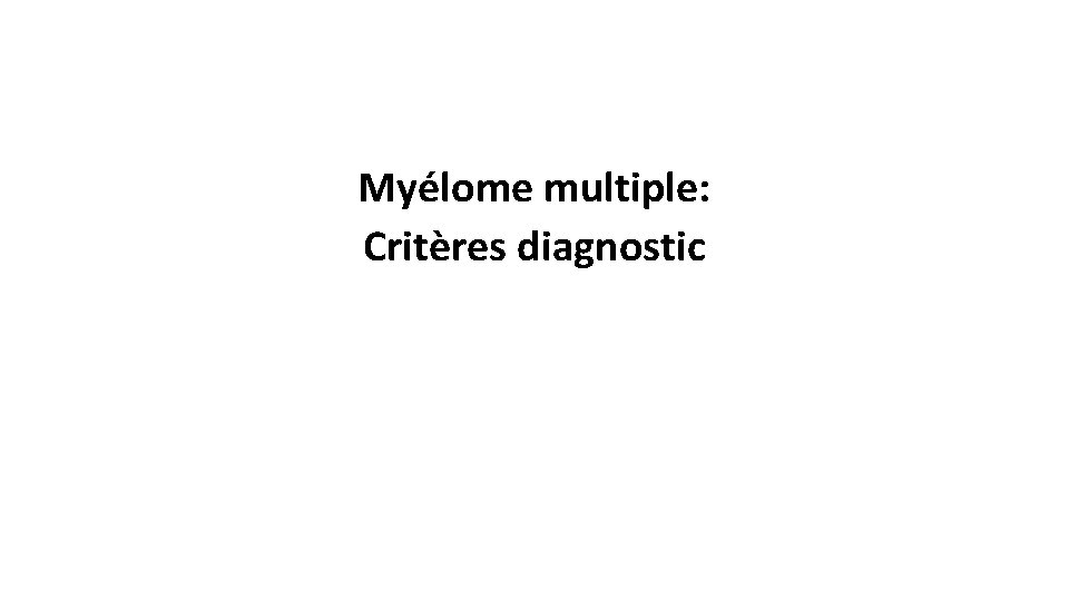 Myélome multiple: Critères diagnostic 