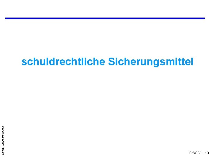 Barta: Zivilrecht online schuldrechtliche Sicherungsmittel So. Wi VL- 13 