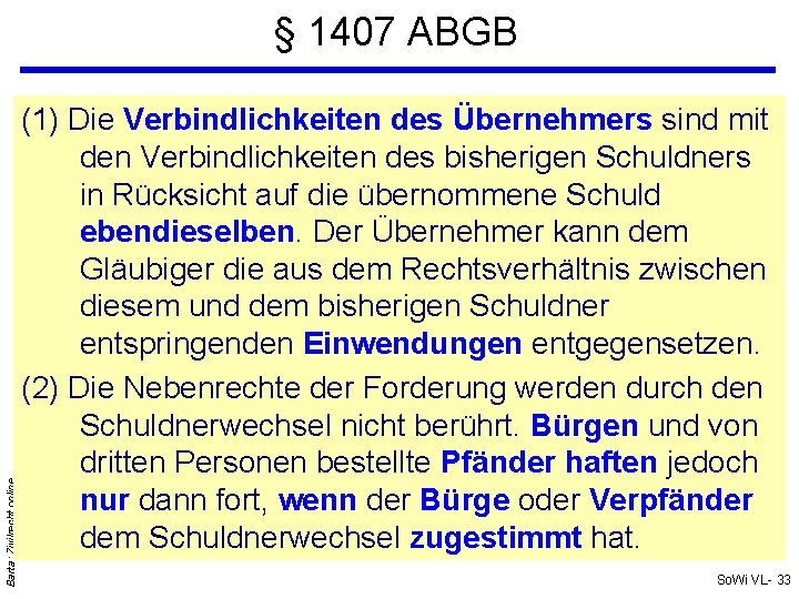 Barta: Zivilrecht online § 1407 ABGB (1) Die Verbindlichkeiten des Übernehmers sind mit den