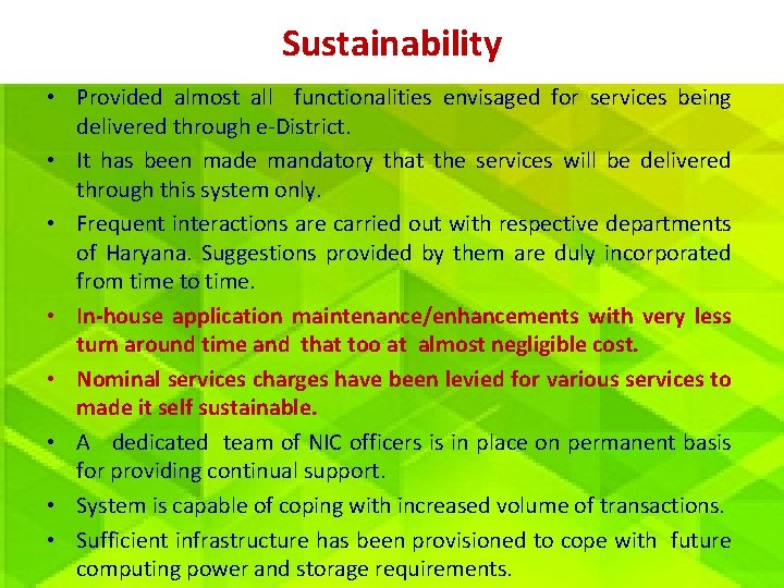 Sustainability • Provided almost all functionalities envisaged for services being delivered through e-District. •