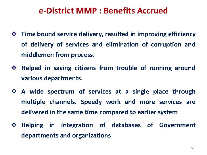 e-District MMP : Benefits Accrued v Time bound service delivery, resulted in improving efficiency