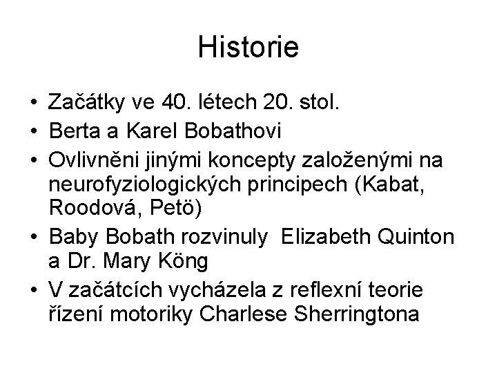 Historie • Začátky ve 40. létech 20. stol. • Berta a Karel Bobathovi •