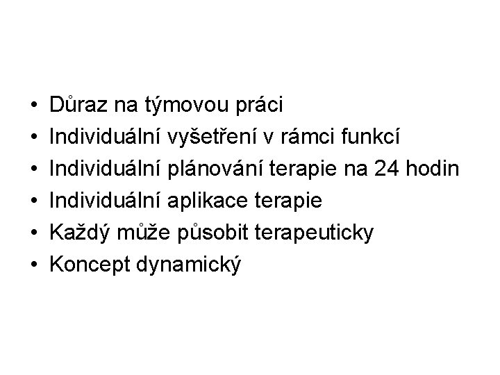  • • • Důraz na týmovou práci Individuální vyšetření v rámci funkcí Individuální