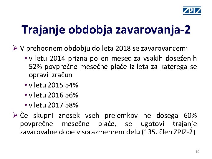 Trajanje obdobja zavarovanja-2 Ø V prehodnem obdobju do leta 2018 se zavarovancem: • v