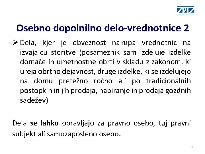 Osebno dopolnilno delo-vrednotnice 2 Ø Dela, kjer je obveznost nakupa vrednotnic na izvajalcu storitve