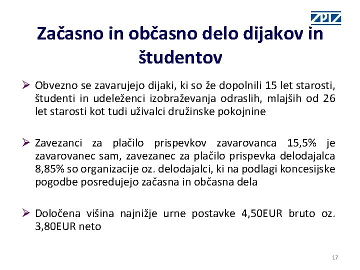 Začasno in občasno delo dijakov in študentov Ø Obvezno se zavarujejo dijaki, ki so