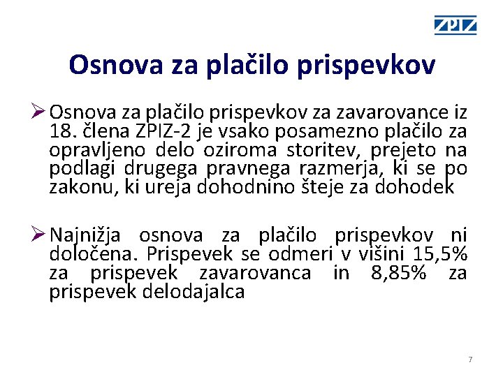 Osnova za plačilo prispevkov Ø Osnova za plačilo prispevkov za zavarovance iz 18. člena