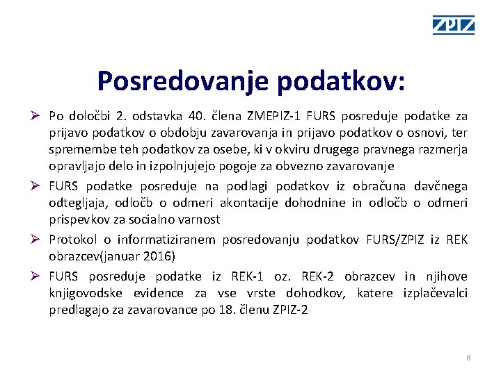 Posredovanje podatkov: Ø Po določbi 2. odstavka 40. člena ZMEPIZ-1 FURS posreduje podatke za